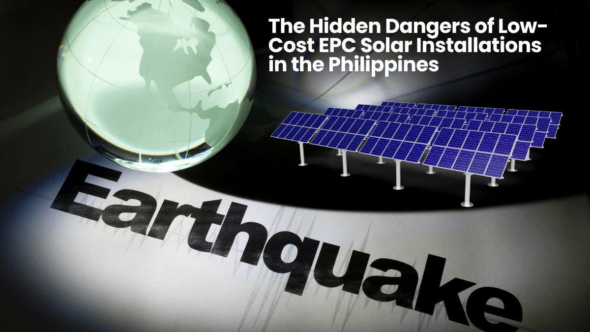 The Hidden Dangers of Low-Cost EPC Solar Installations in the Philippines