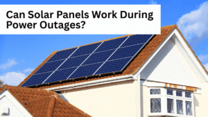 Can Solar Panels Work During Power Outages?