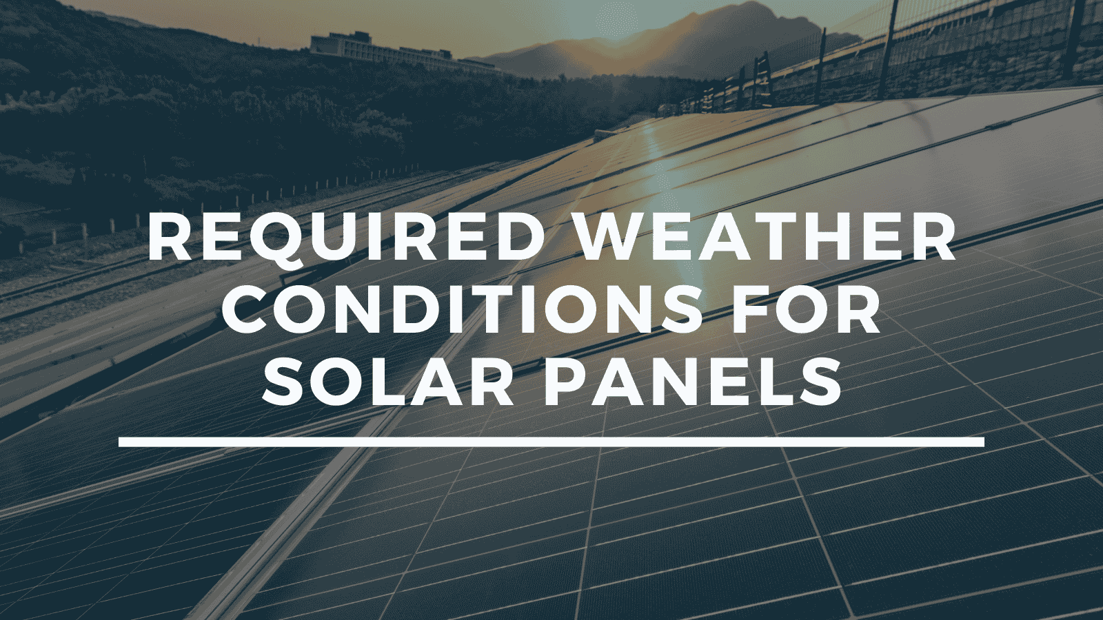 Required Weather Conditions for Solar Panels