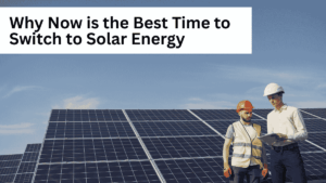 Why Now is the Best Time to Switch to Solar Energy: Rising Electricity Costs and Better Solar Incentives