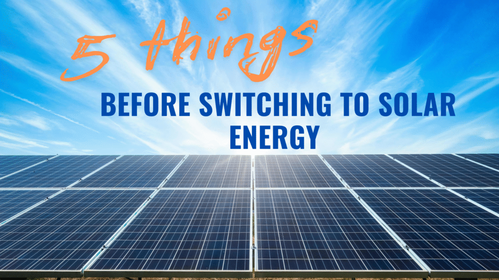 5 things before switching to solar energy