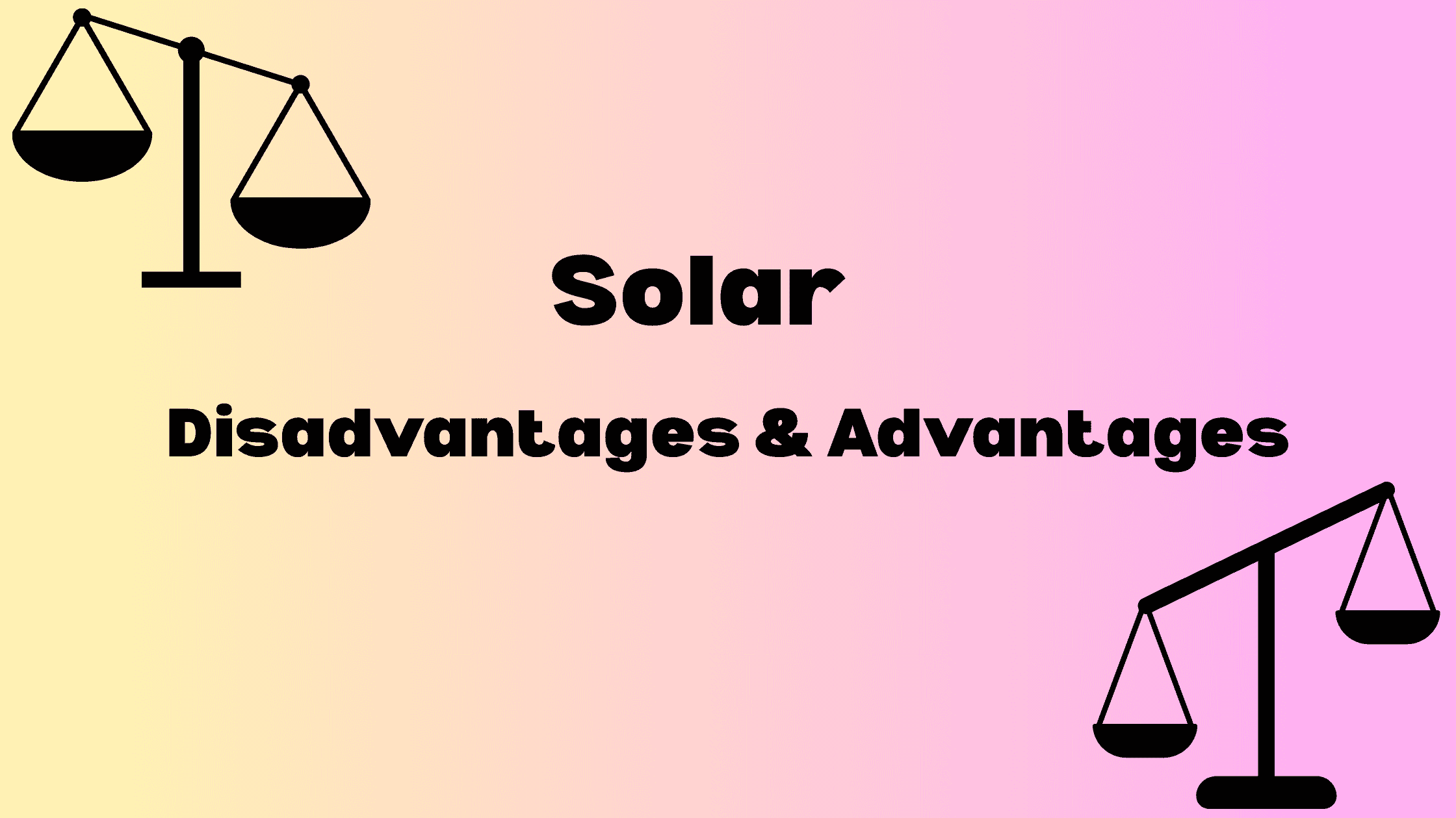advantages and disadvantages of solar energy