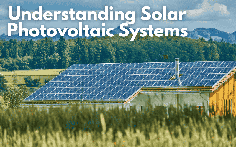Understanding Solar Photovoltaic Systems